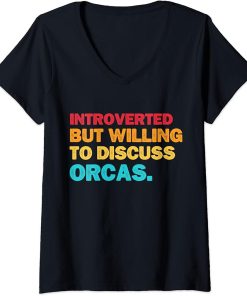 Womens Orca Lover Introverted But Willing To Discuss Orcas Funny V-Neck T-Shirt